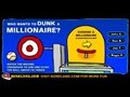 Pwy sydd eisiau i Dunk yn Millionaire i chwarae ar-lein